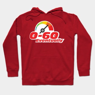 0 to 60...eventually Hoodie